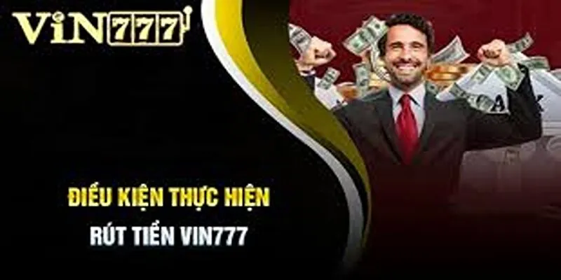 Lưu ý bạn cần biết khi rút tiền Vin777