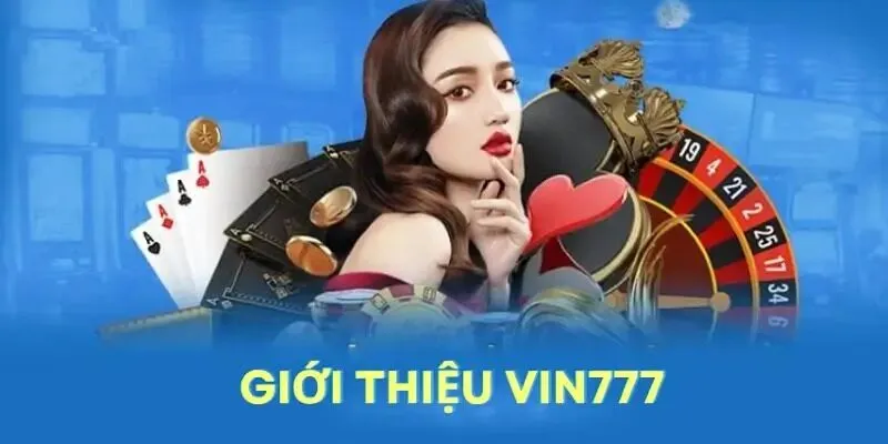 Vài nét về Vin777 - Nhà cái số 1 hiện nay